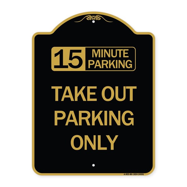 15 Minutes Parking Take Out Parking Only, Black & Gold Aluminum Sign, 18" x 24", BG-1824-24591